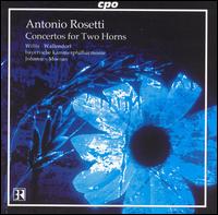 Rosetti: Concertos for Two Horns - Klaus Wallendorf (horn); Sarah Willis (horn); Bayerische Kammerphilharmonie; Johannes Moesus (conductor)