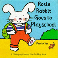 Rosie Rabbit Goes To Playschool