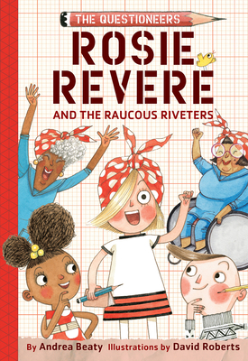 Rosie Revere and the Raucous Riveters - Beaty, Andrea