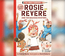 Rosie Revere and the Raucous Riveters