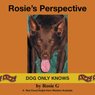 Rosie's Perspective: Dog Only Knows