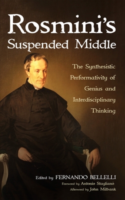 Rosmini's Suspended Middle - Bellelli, Fernando (Editor), and Staglian�, Antonio (Foreword by), and Milbank, John (Afterword by)
