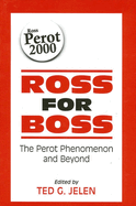 Ross for Boss: The Perot Phenomenon and Beyond