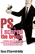 Ross O'Carroll-Kelly, Ps, I Scored the Bridesmaids