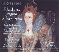 Rossini: Elisabetta regina d'Inghilterra - Antonino Siragusa (vocals); Bruce Ford (vocals); Colin Lee (vocals); Jennifer Larmore (vocals); Majella Cullagh (vocals);...