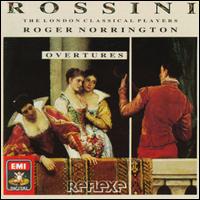 Rossini: Overtures - John Holloway (violin); London Classical Players; Roger Norrington (conductor)