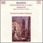 Rossini: String Sonatas Nos. 1, 2, & 3; Donizetti: Allegro for Strings