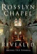 Rosslyn Chapel Revealed