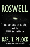 Roswell: Inconvenient Facts and the Will to Believe