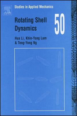 Rotating Shell Dynamics: Volume 50 - Li, Hua, and Lam, Khin-Yong, and Ng, Teng -Yong