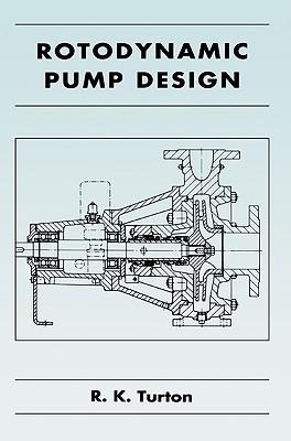 Rotodynamic Pump Design - Turton, R K