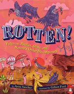 Rotten!: Vultures, Beetles, Slime, and Nature's Other Decomposers