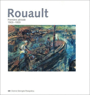 Rouault : premi�re p�riode, 1903-1920