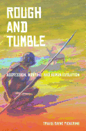 Rough and Tumble: Aggression, Hunting, and Human Evolution