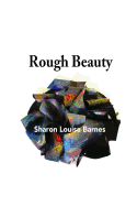 Rough Beauty: Sharon Louise Barnes
