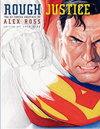 Rough Justice: The DC Comics Sketches of Alex Ross