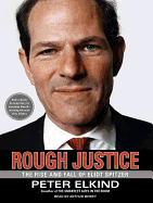 Rough Justice: The Rise and Fall of Eliot Spitzer
