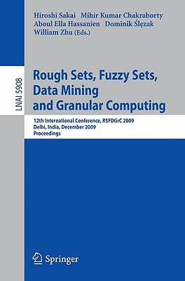 Rough Sets, Fuzzy Sets, Data Mining and Granular Computing - Sakai, Hiroshi (Editor), and Chakraborty, Mihir (Editor), and Hassanien, Aboul-Ella (Editor)