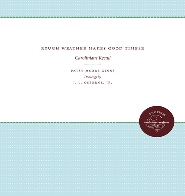 Rough Weather Makes Good Timber: Carolinians Recall - Ginns, Patsy Moore