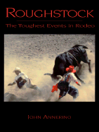 Roughstock: The Toughest Events in Rodeo