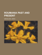Roumania Past and Present