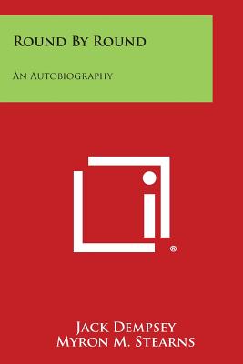 Round by Round: An Autobiography - Dempsey, Jack