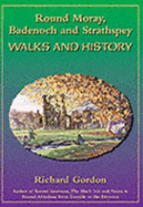 Round Moray, Badenoch, and Strathspey: Walks and History