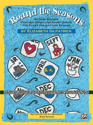 'Round the Seasons! - Gilpatrick, Elizabeth (Composer)