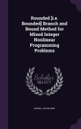 Rounded [i.e. Bounded] Branch and Bound Method for Mixed Integer Nonlinear Programming Problems