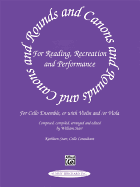 Rounds and Canons for Reading, Recreation and Performance: Cello Ensemble, or with Violin And/Or Viola
