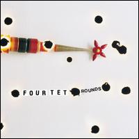 Rounds - Four Tet