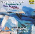 Rouse: Symphony No. 2; Flute Concerto; Phaethon