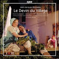 Rousseau: Le Devin du Village - Dominik W�rner (baritone); Gabriela B�rgler (soprano); Michael Feyfar (tenor); Cantus Firmus Chamber Choir (choir, chorus);...