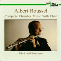 Roussel: Complete Chamber Music With Flute - Ketil Christensen (trumpet); Majken Bjerno (soprano); Michael Dabelsteen (double bass); Niels Thomsen (clarinet);...