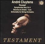 Roussel: Symphonies Nos. 3 & 4; Bacchus & Ariane Suite; Sinfonietta