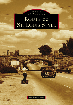 Route 66 St. Louis Style - Sonderman, Joseph R