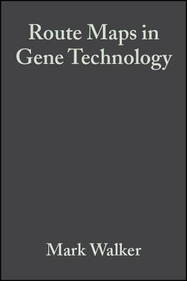 Route Maps in Gene Technology - Walker, Mark, and Rapley, Ralph