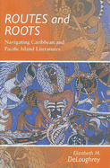 Routes and Roots: Navigating Caribbean and Pacific Island Literatures