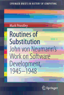 Routines of Substitution: John Von Neumann's Work on Software Development, 1945-1948