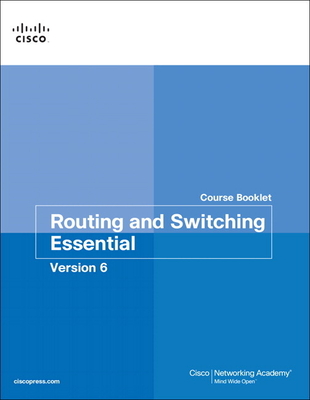 Routing and Switching Essentials V6 Course Booklet - Cisco Networking Academy