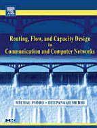 Routing, Flow, and Capacity Design in Communication and Computer Networks