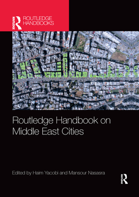 Routledge Handbook on Middle East Cities - Yacobi, Haim (Editor), and Nasasra, Mansour (Editor)