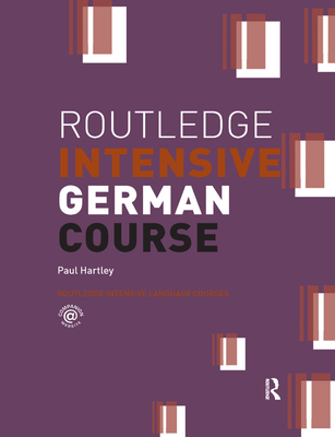 Routledge Intensive German Course - Hartley, Paul
