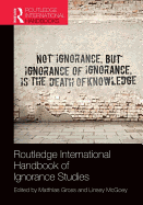 Routledge International Handbook of Ignorance Studies