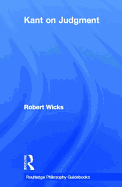 Routledge Philosophy Guidebook to Kant on Judgment