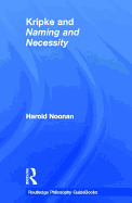 Routledge Philosophy GuideBook to Kripke and Naming and Necessity