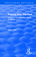 Routledge Revivals: Arguing with the Past (1989): Essays in Narrative from Woolf to Sidney