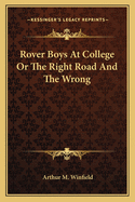 Rover Boys at College or the Right Road and the Wrong