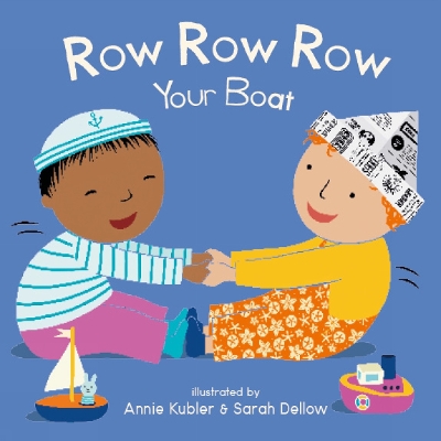 Row Row Row Your Boat - Kubler, Annie (Illustrator), and Dellow, Sarah (Illustrator)
