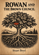 Rowan and The Brown Council: A Woodland Myth